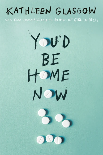 You'd Be Home Now by Kathleen Glasgow, 9780525708049