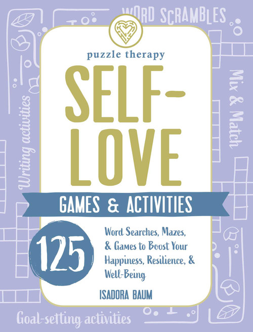 Self-Love Games & Activities (125 Word Searches, Mazes, & Games to Boost Your Happiness, Resilience, & Well-Being) by Isadora Baum, 9781507216248