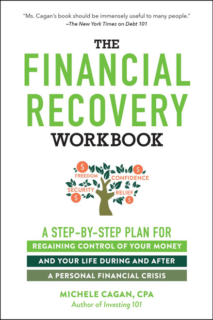 The Financial Recovery Workbook (A Step-by-Step Plan for Regaining Control of Your Money and Your Life During and after a Personal Financial Crisis) by Michele Cagan, 9781507216415