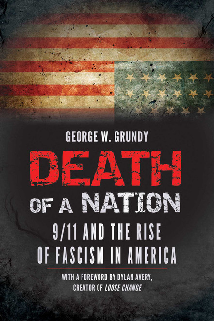 Death of a Nation (9/11 and the Rise of Fascism in America) by George W. Grundy, Dylan Avery, 9781510721258