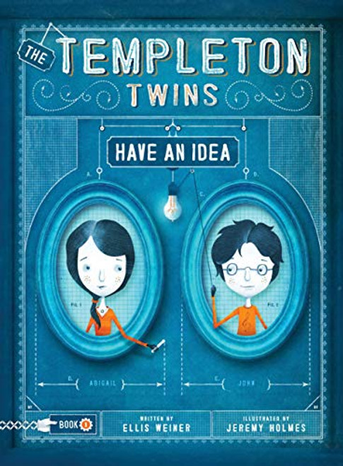 The Templeton Twins Have an Idea (Book 1) by Ellis Weiner, Jeremy Holmes, 9781452127040