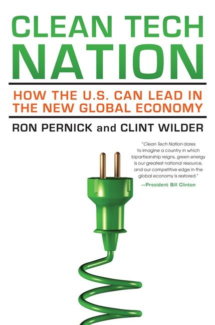 Clean Tech Nation (How the U.S. Can Lead in the New Global Economy) by Ron Pernick, Clint Wilder, 9780062088444
