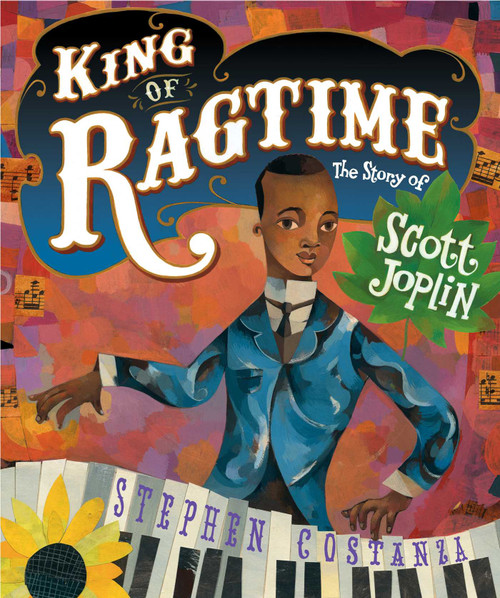 King of Ragtime (The Story of Scott Joplin) by Stephen Costanza, Stephen Costanza, 9781534410367