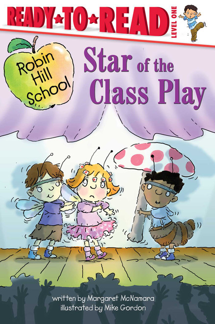 Star of the Class Play (Ready-to-Read Level 1) by Margaret McNamara, Mike Gordon, 9781534468306