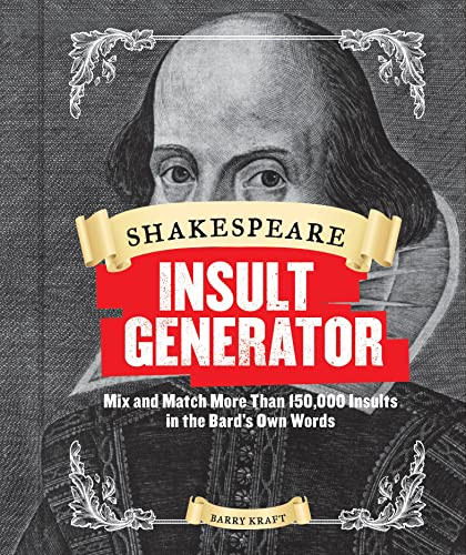 Shakespeare Insult Generator (Mix and Match More than 150,000 Insults in the Bard's Own Words) by Barry Kraft, 9781452127750