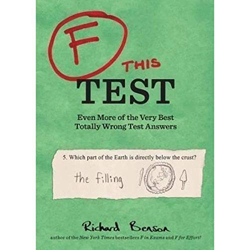 F this Test (Even More of the Very Best Totally Wrong Test Answers) by Richard Benson, 9781452127767