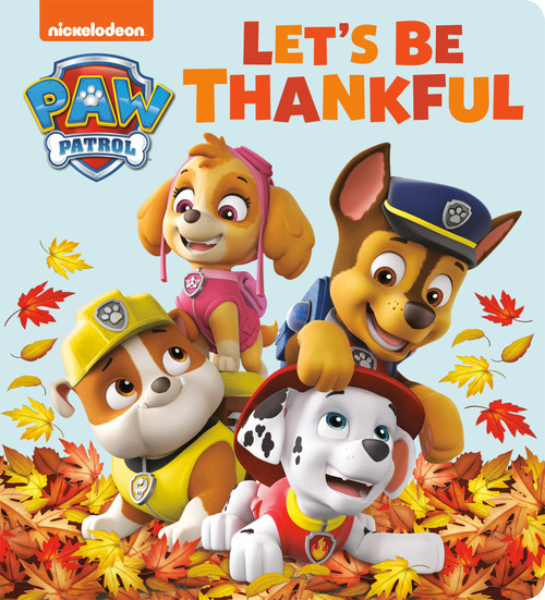 Let's Be Thankful (PAW Patrol) by Tex Huntley, Random House, 9780593432907