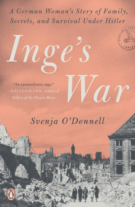Inge's War (A German Woman's Story of Family, Secrets, and Survival Under Hitler) - 9781984880239 by Svenja O'Donnell, 9781984880239