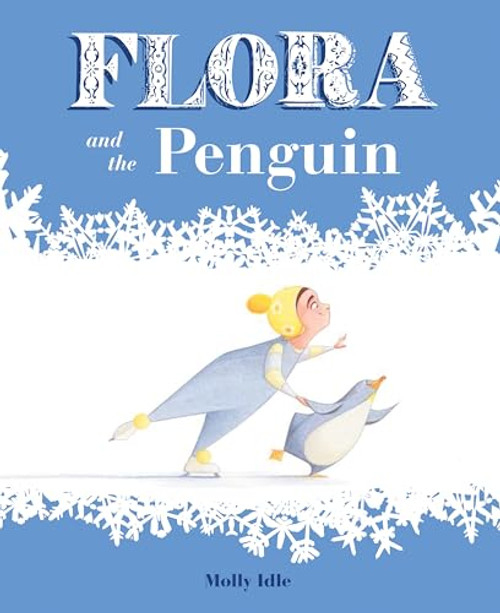 Flora and the Penguin by Molly Idle, 9781452128917