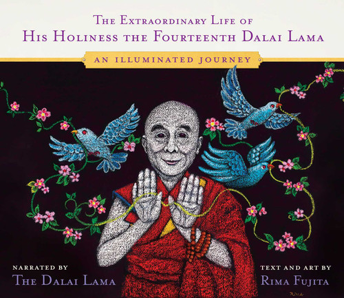 The Extraordinary Life of His Holiness the Fourteenth Dalai Lama (An Illuminated Journey) by Dalai Lama, Rima Fujita, Rima Fujita, 9781614297499