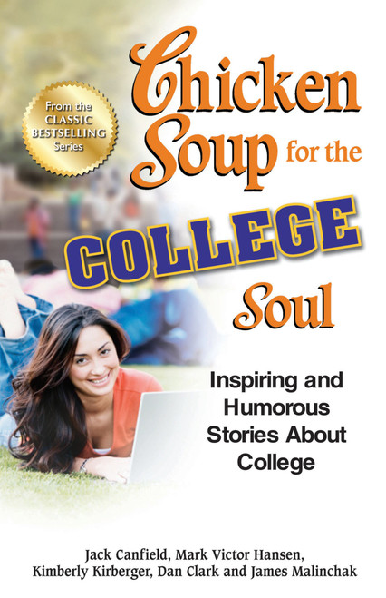 Chicken Soup for the College Soul (Inspiring and Humorous Stories About College) by Jack Canfield, Mark Victor Hansen, Kimberly Kirberger, 9781623610845