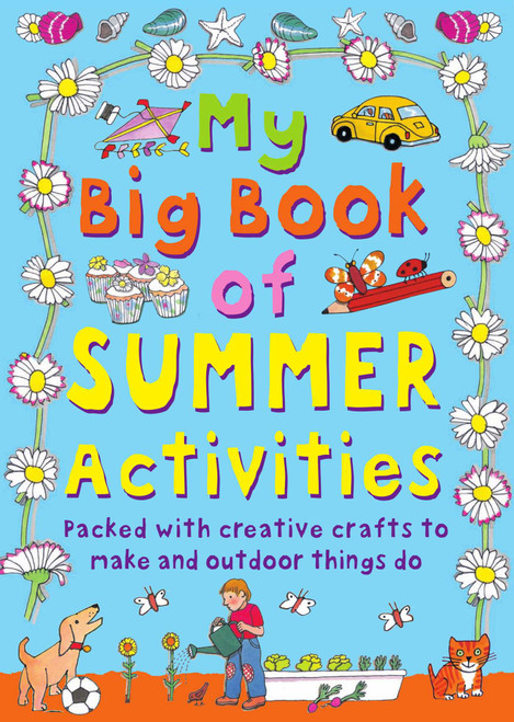 My Big Book of Summer Activities (Packed with Creative Crafts to Make and Outdoor Activities to Do) by Clare Beaton, 9781631584558