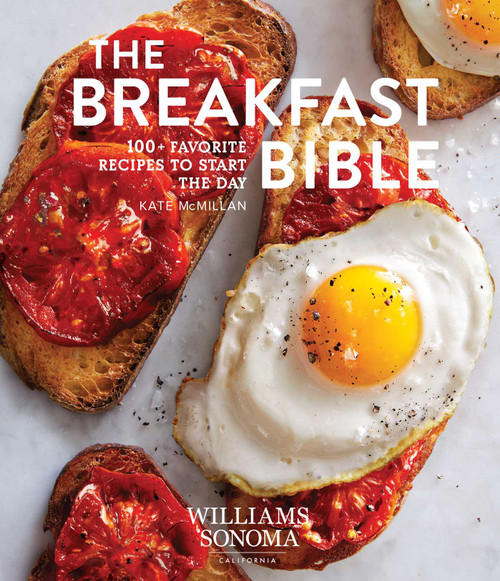 The Breakfast Bible (100+ Favorite Recipes to Start the Day) by Kate McMillan, 9781681882918