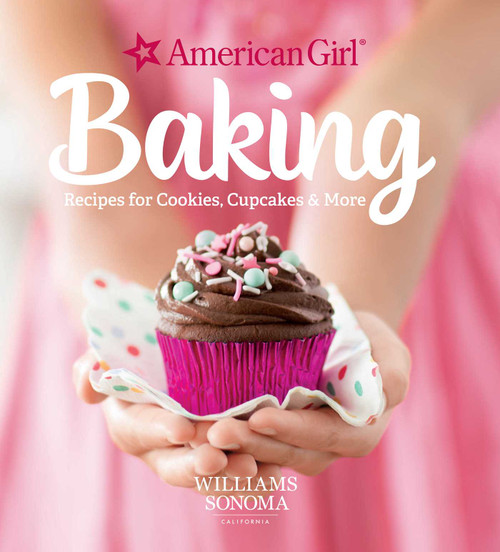American Girl Baking (Recipes for Cookies, Cupcakes & More  | Kid's Cookbook | Baking for Kids | Gifts for American Girl Fans (Paperback)) by Weldon Owen, 9781681886497
