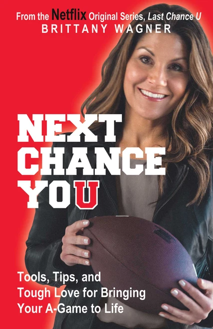 Next Chance You (Tools, Tips, and Tough Love for Bringing Your A-Game to Life) by Brittany Wagner, 9780757324024