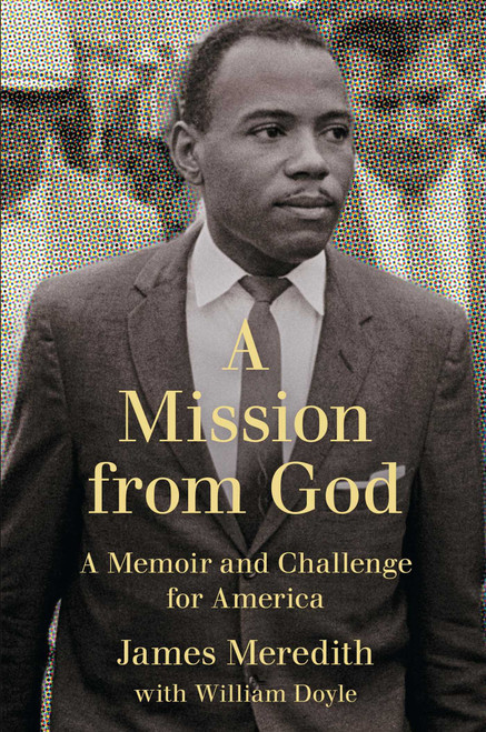 A Mission from God (A Memoir and Challenge for America) by James Meredith, William Doyle, 9781451674736