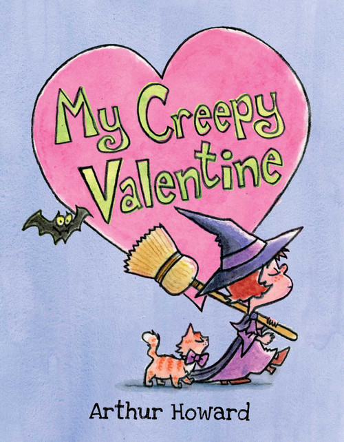 My Creepy Valentine by Arthur Howard, Arthur Howard, 9781481458405