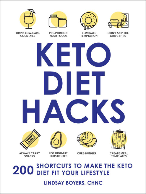 Keto Diet Hacks (200 Shortcuts to Make the Keto Diet Fit Your Lifestyle) by Lindsay Boyers, 9781507215197
