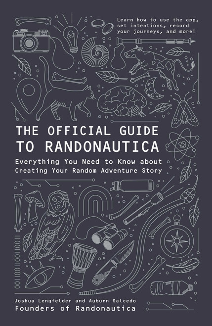 The Official Guide to Randonautica (Everything You Need to Know about Creating Your Random Adventure Story) by Joshua Lengfelder, Auburn Salcedo, 9781507216255