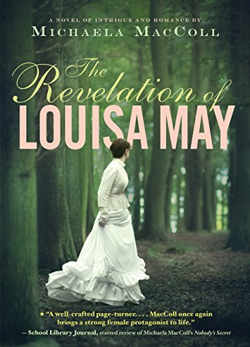 The Revelation of Louisa May by Michaela MacColl, 9781452133577