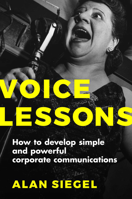 Voice Lessons (How to Develop Simple and Powerful Corporate Communications) by Alan Siegel, 9781510765887