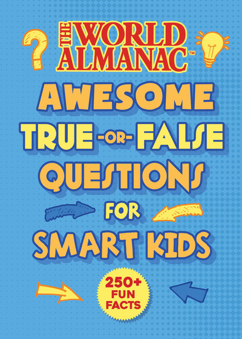 The World Almanac Awesome True-or-False Questions for Smart Kids by World Almanac Kids™, 9781510767454