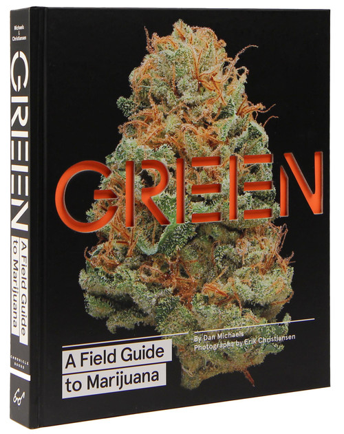 Green: A Field Guide to Marijuana ((Books about Marijuana, Guide to Cannabis, Weed Bible)) by Dan Michaels, Erik Christiansen, 9781452134055