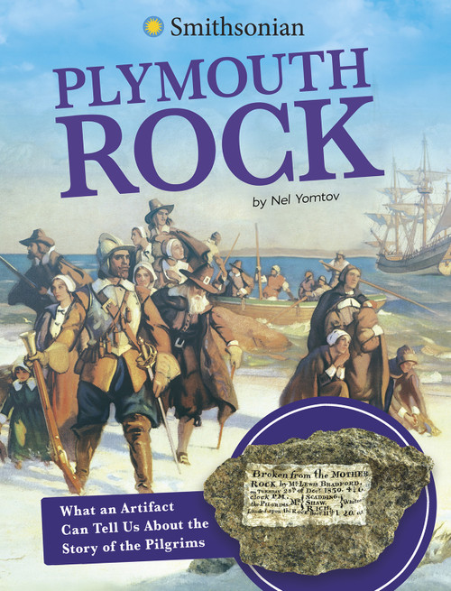 Plymouth Rock (What an Artifact Can Tell Us About the Story of the Pilgrims) - 9781496695413 by Nel Yomtov, 9781496695413