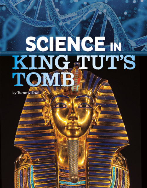 Science in King Tut's Tomb by Tammy Enz, 9781496696939