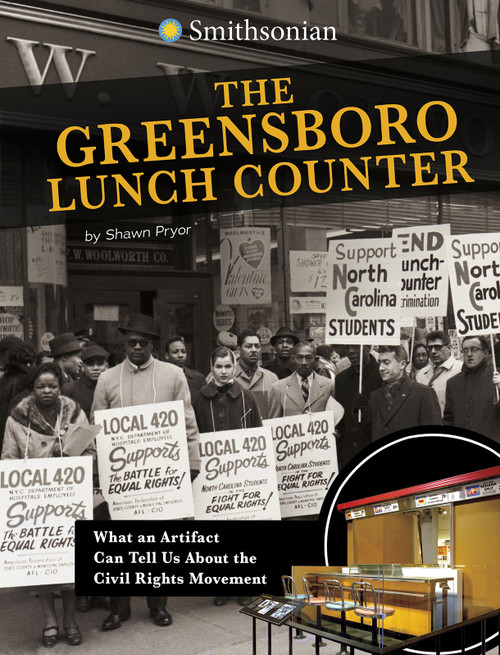The Greensboro Lunch Counter (What an Artifact Can Tell Us About the Civil Rights Movement) by Shawn Pryor, 9781496696847