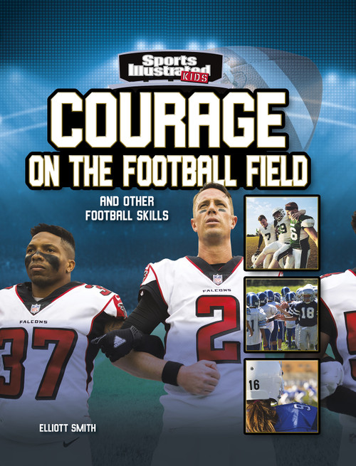 Courage on the Football Field (and Other Football Skills) - 9781663906717 by Elliott Smith, 9781663906717
