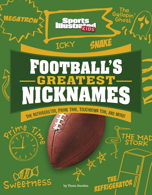 Football's Greatest Nicknames (The Refrigerator, Prime Time, Touchdown Tom, and More!) by Thom Storden, 9781663920492