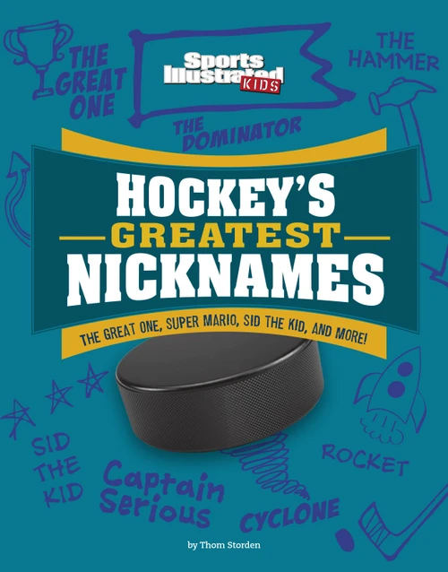 Hockey's Greatest Nicknames (The Great One, Super Mario, Sid the Kid, and More!) - 9781663906953 by Thom Storden, 9781663906953