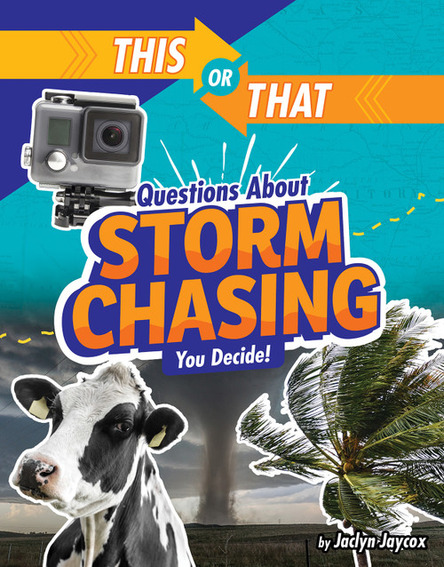 This or That Questions About Storm Chasing (You Decide!) by Jaclyn Jaycox, 9781663907073