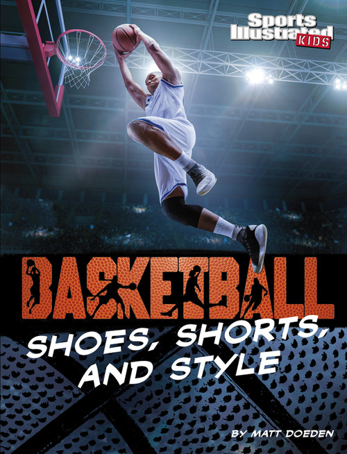 Basketball Shoes, Shorts, and Style - 9781663906595 by Matt Doeden, 9781663906595