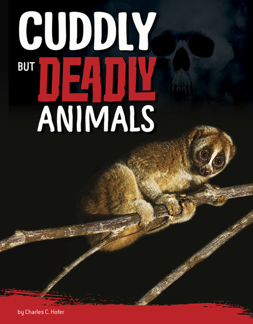 Cuddly But Deadly Animals by Charles C. Hofer, 9781663906236