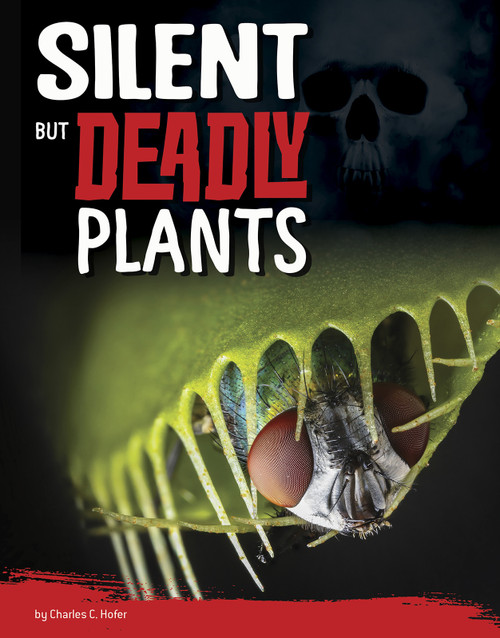 Silent But Deadly Plants by Charles C. Hofer, 9781663906274