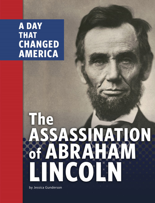 The Assassination of Abraham Lincoln (A Day That Changed America) - 9781663905796 by Jessica Gunderson, 9781663905796