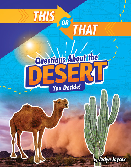 This or That Questions About the Desert (You Decide!) by Jaclyn Jaycox, 9781663907035