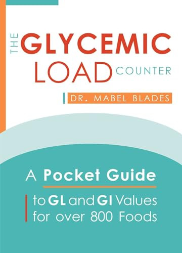 The Glycemic Load Counter (A Pocket Guide to GL and GI Values for over 800 Foods) (Miniature Edition) - 9781646042494 by Dr. Mabel Blades, 9781646042494