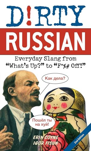 Dirty Russian: Second Edition (Everyday Slang from "What's Up?" to "F*%# Off!") by Erin Coyne, Igor Fisun, 9781646042586