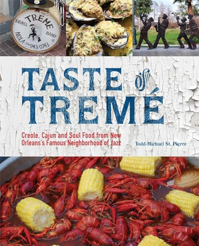 Taste of Tremé (Creole, Cajun, and Soul Food from New Orleans' Famous Neighborhood of Jazz) by Todd-Michael St. Pierre, 9781646042623