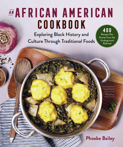 An African American Cookbook (Exploring Black History and Culture Through Traditional Foods) by Phoebe Bailey, 9781680996456