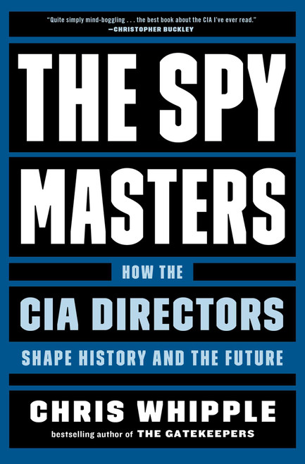 The Spymasters (How the CIA Directors Shape History and the Future) - 9781982106416 by Chris Whipple, 9781982106416