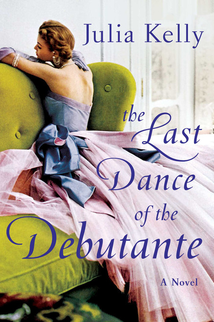 The Last Dance of the Debutante by Julia Kelly, 9781982171636