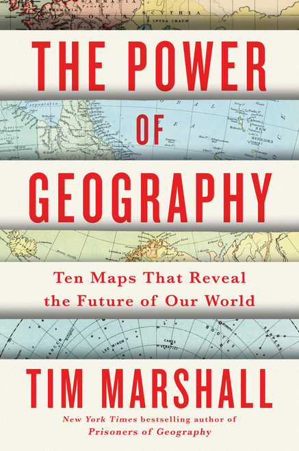 The Power of Geography (Ten Maps That Reveal the Future of Our World) by Tim Marshall, 9781982178628