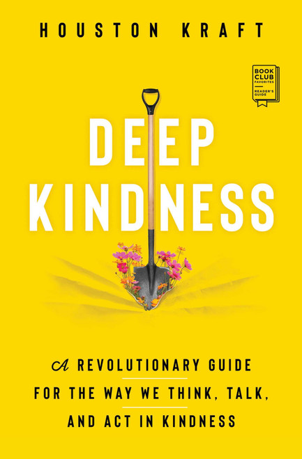 Deep Kindness (A Revolutionary Guide for the Way We Think, Talk, and Act in Kindness) - 9781982183318 by Houston Kraft