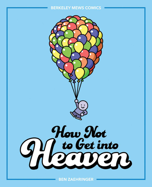How Not to Get into Heaven (Berkeley Mews Comics) by Ben Zaehringer, 9781524869830