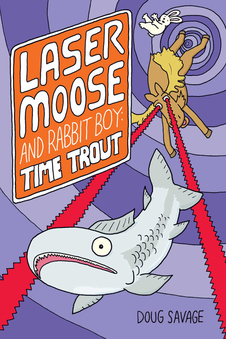 Laser Moose and Rabbit Boy: Time Trout by Doug Savage, 9781449497453