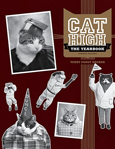 Cat High (The Yearbook) by Terry deRoy Gruber, 9781452140230
